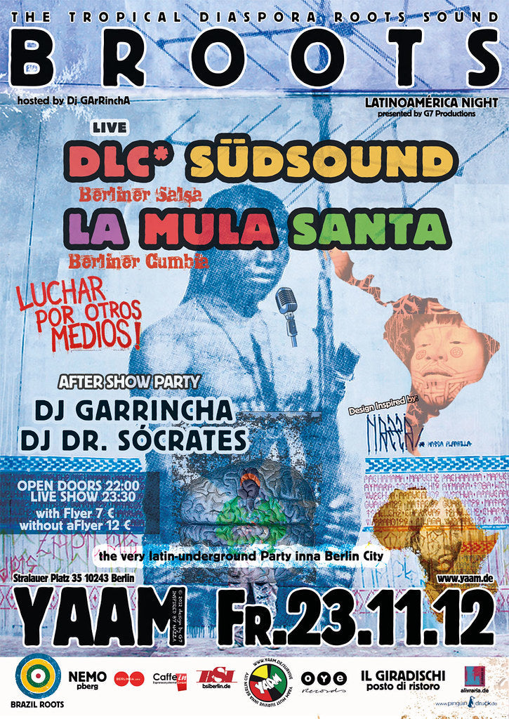 BRAZIL ROOTS VOL 12 - BROOTS goes LATINOAMÉRICA w/ DLC * SÜDSOUND & LA MULA SANTA ★ after show Party w/ Dj GArRinchA & Dr.Sócrates 23/11/2012 @ 21:00 - 24/11/2012 @ 20:00 UTC+1 | €12