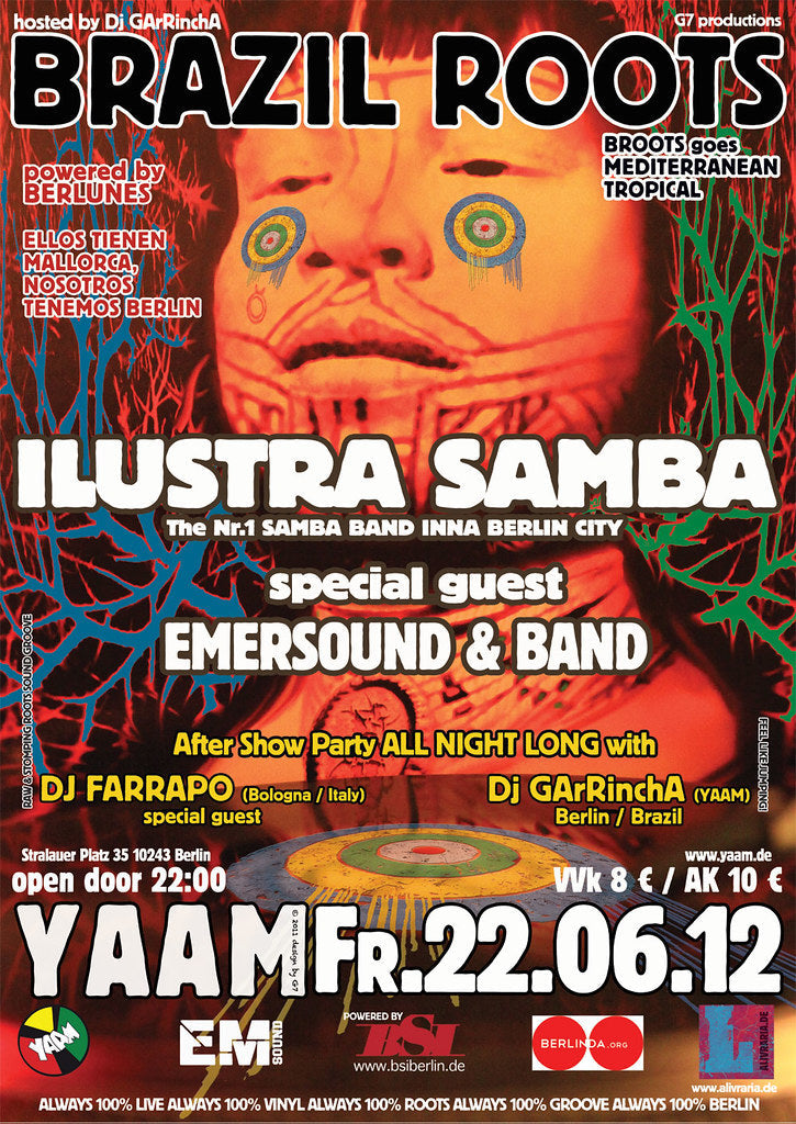 BRAZIL ROOTS VOL 7 - BRAZIL ROOTS goes MEDITERRANEAN TROPICAL  w/   ILUSTRA SAMBA and Emersound  ★ after show Party w/ Dj GArRinchA & DJ FARRAPO 22/06/2012 @ 21:00 - 23/06/2012 @ 20:00 UTC+1 | €8