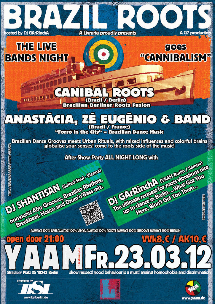 BRAZIL ROOTS VOL 3 - BRAZIL ROOTS goes “CANNIBALISM”  w/  CANIBAL ROOTS  and Anastácia, Eugenio & Band and Rainhas do Norte  ★ after show Party w/ Dj GArRinchA & Shantisan 23/03/2012 @ 21:00 - 24/03/2012 @ 20:00 UTC+1 | €8