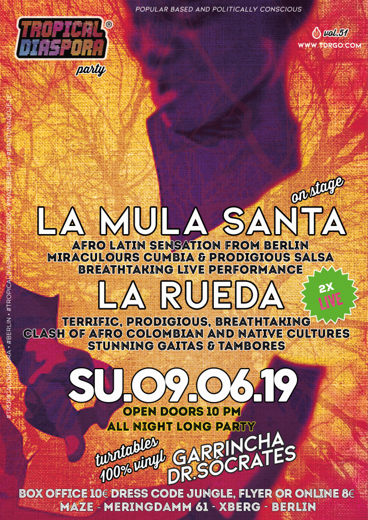 Tropical Diaspora® Party Vol.51 ★ Featuring La Rueda & La Mula Santa 09/06/2019 @ 22:00 - 10/06/2019 @ 08:00 UTC+1 | €10
