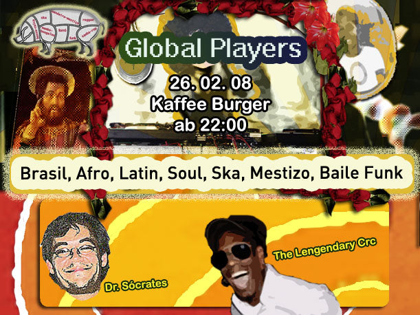Tue.26.02.08 Kaffee Burger - Global Players - Dr.Sócrates & Tre Lengendary Crc
