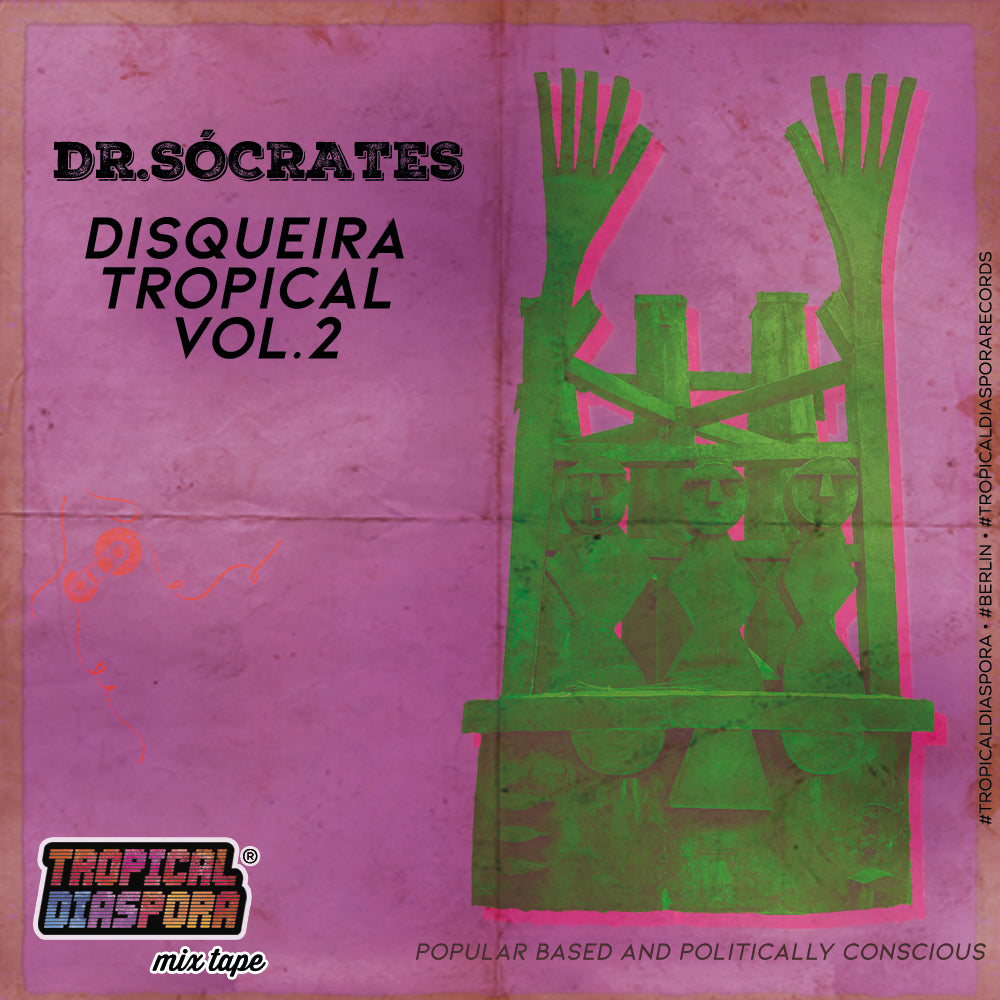 Berlin Oct 21 2020 (TD®R): Dj Dr.Sócrates - DISQUEIRA TROPICAL VOL.02