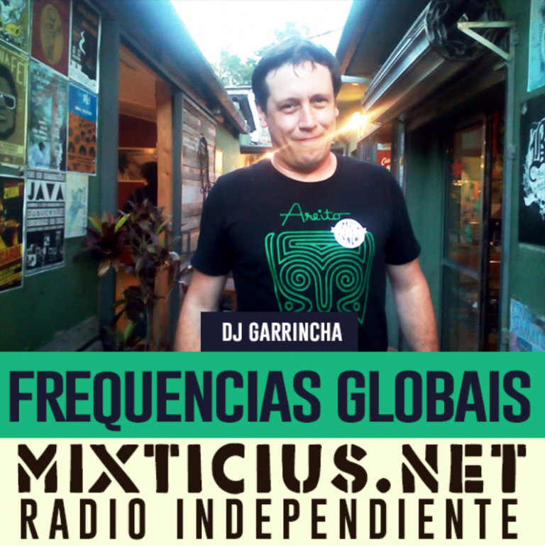 Dj Garrincha Frequencias Globais 04/12/2018 @ 18:00 - 19:00 UTC+1