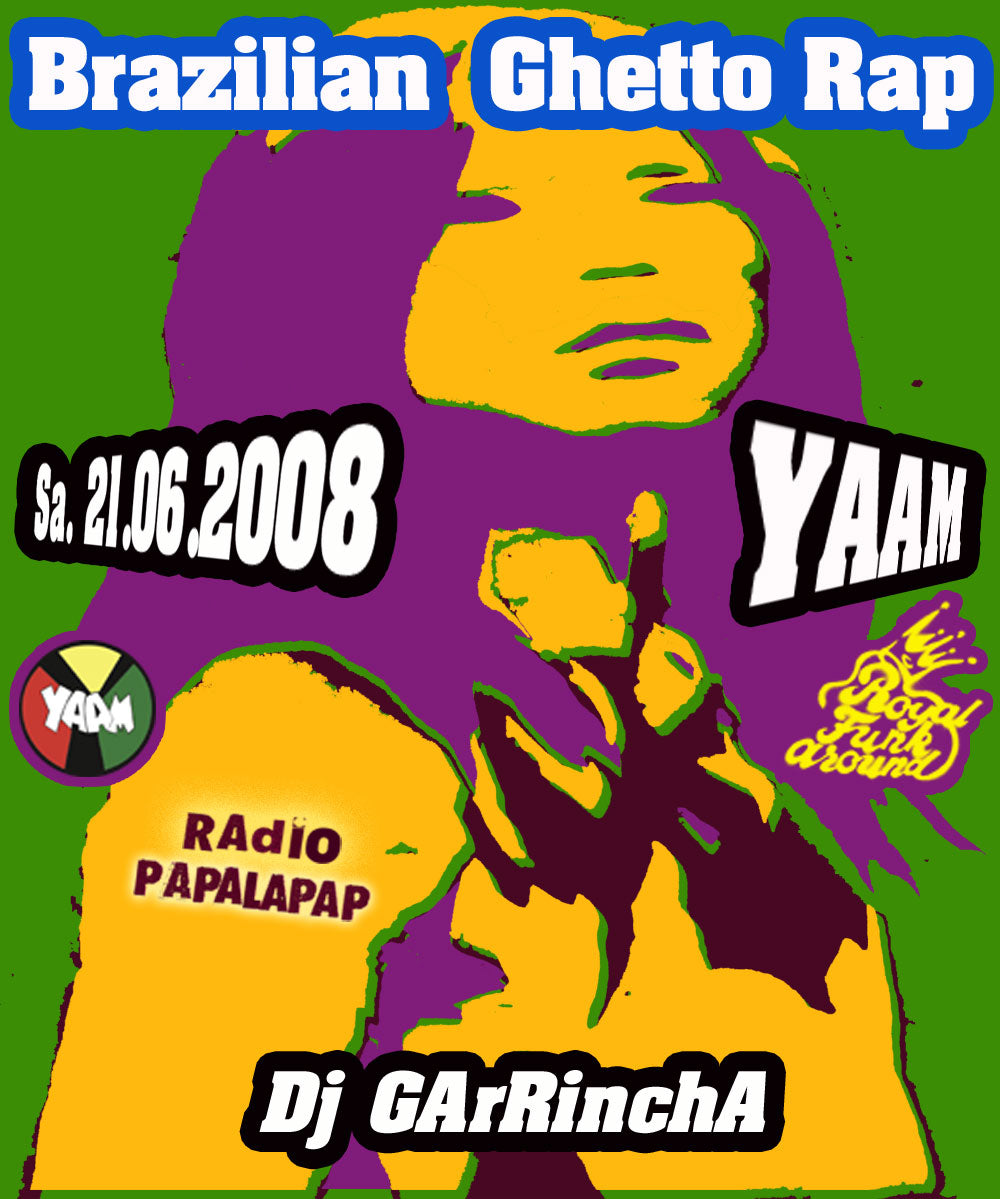 Sa. 21.06.08 YAAM Berlin Royal Funk Around w/ Dj GArRinchA