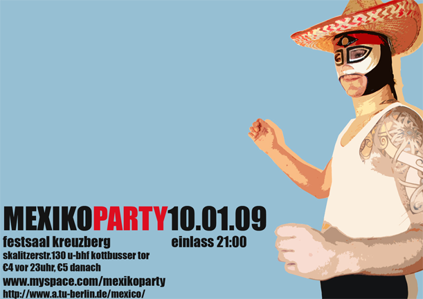 Sa.10.01.2009 23:00 Uhr - Festsaal Kreuzberg Mexiko Party Dj GArRinchA, Dj Trece and Pepe Vargas.