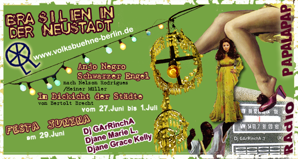 Fri. 29.06.07 Festa Junina at Volksbuehne Berlin w/ Djanes Marie L., Grace Kelly and Dj GArRinchA