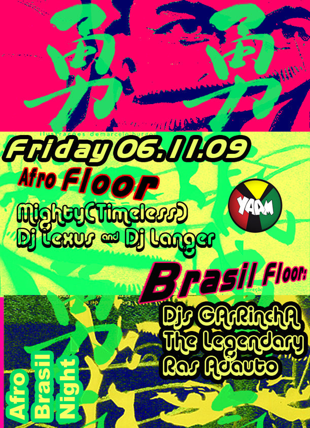 Fri. 06.11.09 - YAAM - Afro Brasil Night hosted by Dj GARinchA
