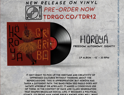 Berlin, São Paulo Dez. 2 (TD®R): Tropical Diaspora® Records presents new release on vinyl GRI GRI BÁ by HÖRÖYÁ